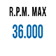 36.000 R.P.M. max
